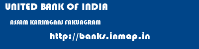 UNITED BANK OF INDIA  ASSAM KARIMGANJ FAKUAGRAM   banks information 